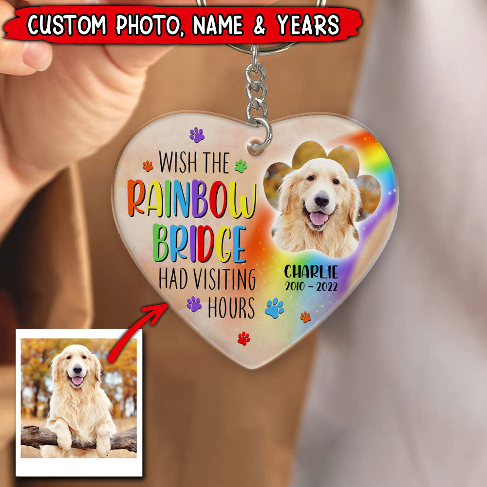 Wish The Rainbow Bridge Had Visiting Hours Personalized Keychain